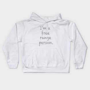 I'm a free range person. Kids Hoodie